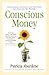 Conscious Money: Living, Creating, and Investing with Your Values for a Sustainable New Prosperity