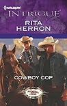 Cowboy Cop by Rita Herron Cowboy Cop by Rita Herron