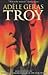 Troy by Adèle Geras