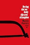 De dag dat we Andy zijn arm afzaagden De dag dat we Andy zijn arm afzaagden