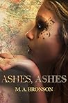 Ashes, Ashes by M.A. Bronson