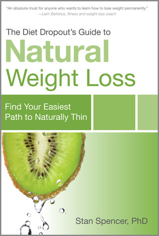 The Diet Dropout’s Guide to Natural Weight Loss: Find Your Easiest Path to Naturally Thin (Paperback)