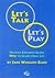 Let's Talk, Let's Play: Helping Children Learn How to Learn from Life
