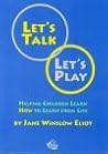 Let's Talk, Let's Play: Helping Children Learn How to Learn from Life
