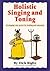 Holistic Singing and Toning: Developing Voice Power for Healing and Enjoyment
