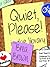 Quiet, Please!