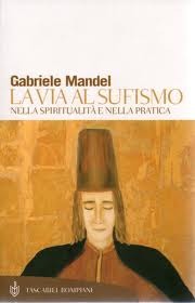 La Via al Sufismo. Nella spiritualità e nella pratica