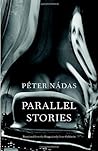 Parallel Stories by Péter Nádas