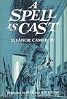 A Spell Is Cast by Eleanor Cameron