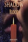 Shadow Blood by Jayde Scott Shadow Blood by Jayde Scott