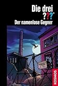 Die drei ???. Der namenlose Gegner (Die drei Fragezeichen, #149).