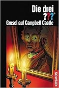 Die drei ???. Grusel auf Campbell Castle (Die drei Fragezeichen, #144).