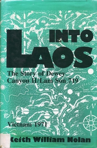 Into Laos: The Story of Dewey Canyon II/Lam Son 719, Vietnam 1971