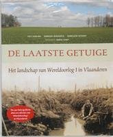 De laatste getuige. Het landschap van Wereldoorlog I in Vlaanderen (Paperback)
