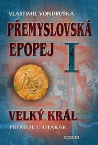 Velký král: Přemysl I. Otakar (Přemyslovská epopej #1)