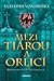 Mezi tiárou a orlicí by Vlastimil Vondruška Mezi tiárou a orlicí by Vlastimil Vondruška