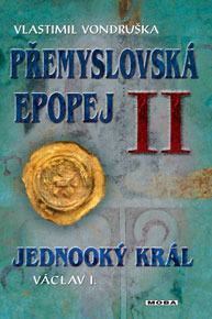 Jednooký král: Václav I. (Přemyslovská epopej, #2)