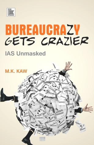 Bureaucrazy Gets Crazier- IAS Unmasked