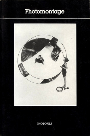 Photomontage: Experimental Photography Between the Wars (Photofile)