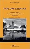PARLONS KHOWAR: Langue et culture de l'ancien royaume de Chitral au Pakistan (French Edition)