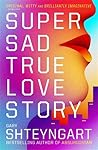 Super Sad True Love Story by Gary Shteyngart