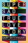 Super Sad True Love Story by Gary Shteyngart