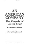 An American Company: The Tragedy of United Fruit An American Company: The Tragedy of United Fruit