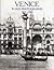 Venice in Old Photographs: 1841-1920