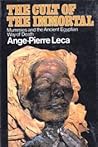THE CULT OF THE IMMORTAL - Mummies and the Ancient Egyptian Way of Death