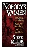 Nobody's Women: The Crimes and Victims of Anthony Sowell, the Cleveland Serial Killer