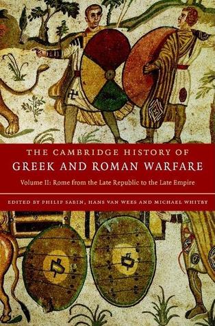 The Cambridge History of Greek and Roman Warfare, Volume 2: Rome from the Late Republic to the Late Empire (Hardcover)