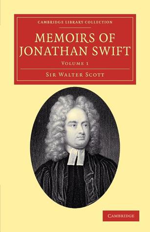 Memoirs of Jonathan Swift, D.D., Dean of St Patrick's, Dublin Volume 1 (Cambridge Library Collection - Literary Studies)