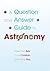 A Question and Answer Guide to Astronomy by Pierre-Yves Bely