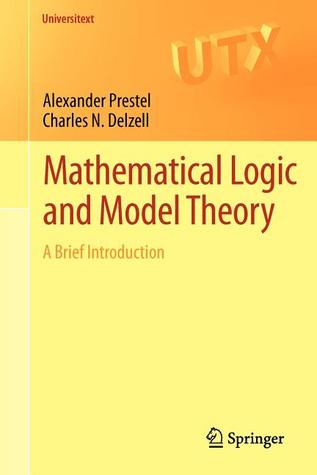 Mathematical Logic and Model Theory: A Brief Introduction (Universitext)