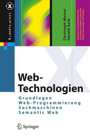 Web-Technologien: Grundlagen, Web-Programmierung, Suchmaschinen, Semantic Web (X.media.press) (German Edition)