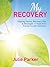 My Recovery: Inspiring Stories, Recovery Tips And Messages Of Hope From Eating Disorder Survivors