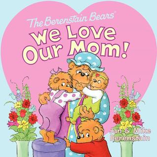 The Berenstain Bears: We Love Our Mom! (Paperback)