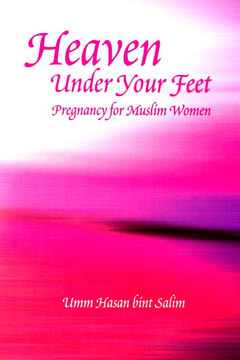 Heaven Under Your Feet: Pregnancy for Muslim Women (Paperback)