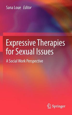 Expressive Therapies for Sexual Issues: A Social Work Perspective