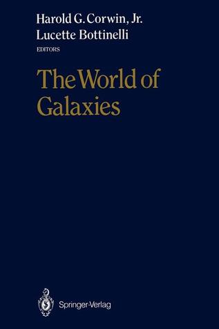 The World of Galaxies: Proceedings of the Conference “Le Monde des Galaxies” Held 12–14 April 1988 at the Institut d’Astrophysique de Paris in Honor ... on the Occasion of His 70th Birthday