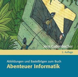 Abenteuer Informatik: Abbildungen und Bastelbögen des Buches