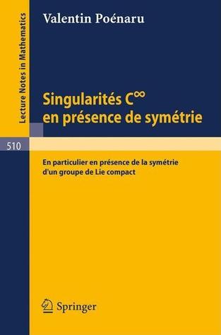 Singularites C infini en presence de symetrie: En particulier en Presence de la symetrie d'un groupe de Lie compact (Lecture Notes in Mathematics) (French Edition)