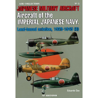Japanese Military Aircraft: Aircraft of the Imperial Japanese Navy, Land-Based Aviation, 1929-1945, Vol. 2