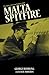 Malta Spitfire: Diary of a Fighter Ace
