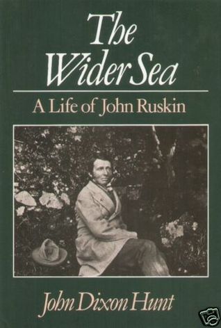 The wider sea: A life of John Ruskin