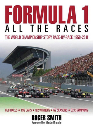 Formula 1: All the Races: The World Championship Story Race-By-Race: 1950-2011