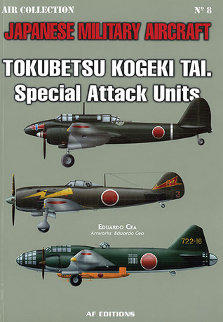 Tokubbetsu Kogeki Tai Special Attack Units JMA #8: Japanese Military Aircraft