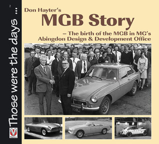 Don Hayter’s MGB Story: - The birth of the MGB in MG’s Abingdon Design & Development Office (Those were the days)