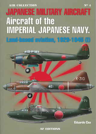 Japanese Military Aircraft: Aircraft of the Imperial Japanese Navy, Land-Based Aviation, 1929-1945 (Paperback)