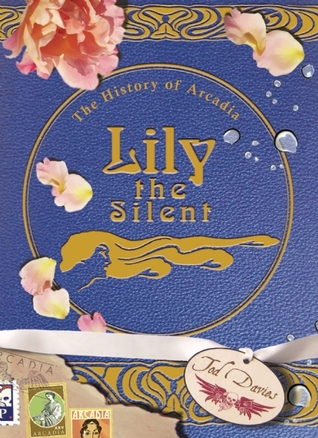 Lily the Silent (The History of Arcadia, #2)